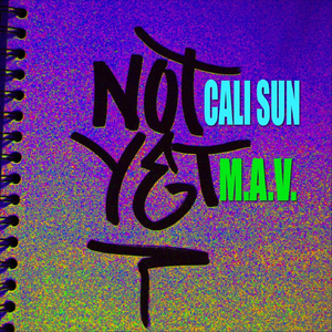 Not Yet (feat. M.A.V.)