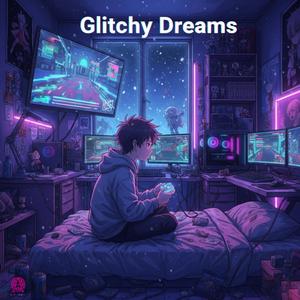Glitchy Dreams