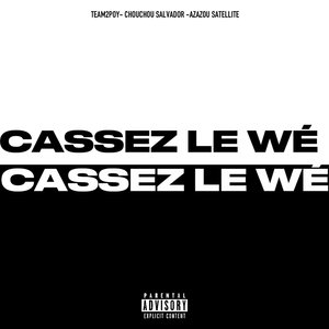Cassez le wé