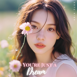 You're Just a Dream