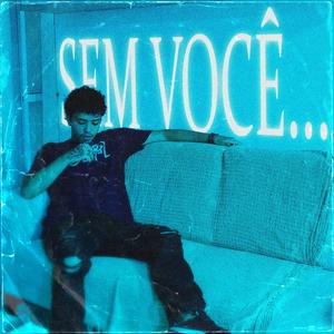 Sem Você...