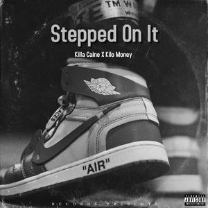 Stepped On It (feat. Kilo Money)