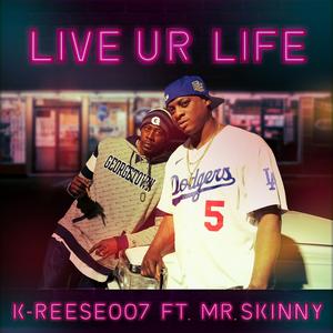 Live Ur Life (feat. Mr. Skinny)
