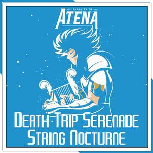 Death Trip Serenade / String Nocturne