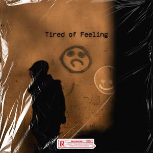 Tired of Feeling