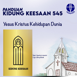 Yesus Kristus Kehidupan Dunia (Panduan Kidung Keesaan 545)