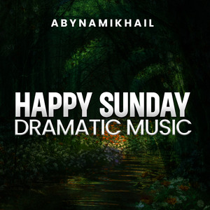 Happy Sunday ( Dramatic Music )