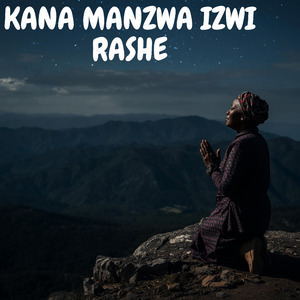 KANA MANZWA IZWI RASHE