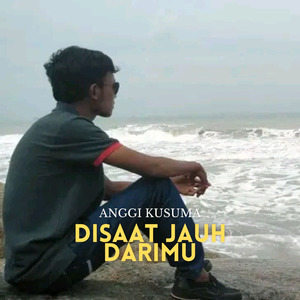 disaat jauh darimu