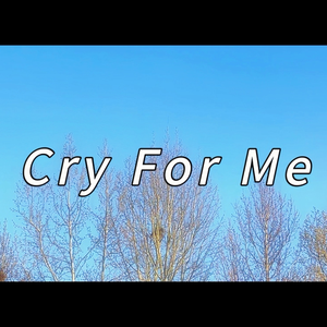 Cry For Me