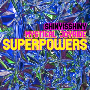Superpowers (feat. ShinyisShiny)
