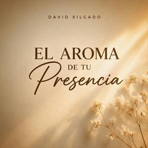 El aroma de tu presencia