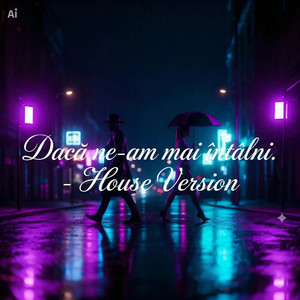 Dacă ne-am mai întâlni (House Version)