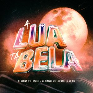 A Lua Ta Bela (feat. Mc Gw)