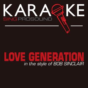 Love Generation (In the Style of Bob Sinclair) [Karaoke with Background Vocal]