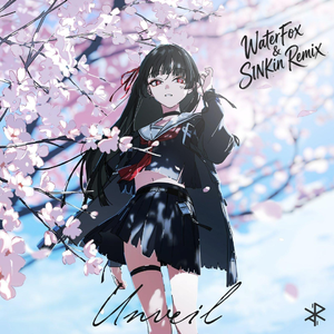 Unveil (WaterFox vs SINkin Bootleg)