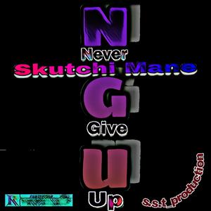 N.G.U.(NEVER GIVE UP)