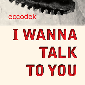 I Wanna Talk To You (Edit)