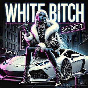 WHITE BITCH (feat. New World Ray)
