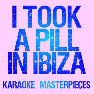 I Took A Pill In Ibiza (Originally Performed by Mike Posner) [Instrumental Karaoke Version]