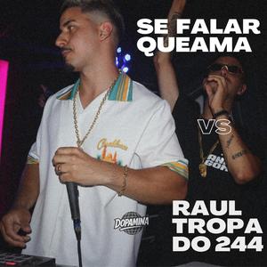 SE FALAR QUE AMA vs RAUL TROPA DO 244