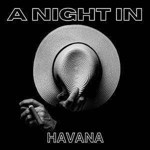 A NIGHT IN HAVANA