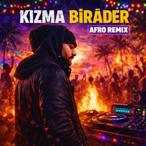 Kızma Birader (Afro Remix)