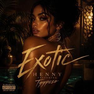 Exotic (feat. Henny)
