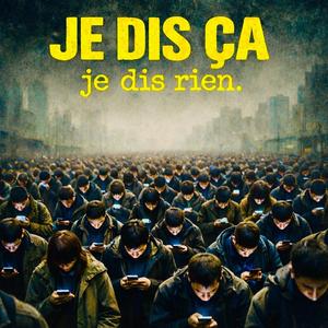 Je dis ça je dis rien