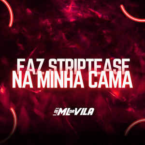 Faz Striptease na Minha Cama