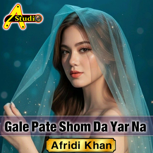 Gale Pate Shom Da Yar Na