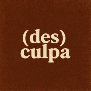 (des)culpa
