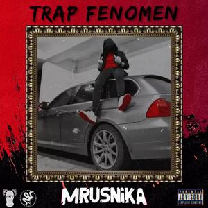 TRAP FENOMEN (feat. Mrusnika & Todorov)