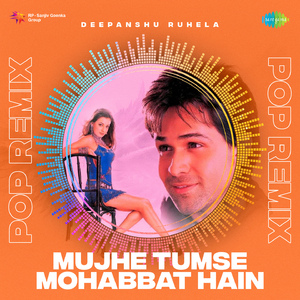 Mujhe Tumse Mohabbat Hai - Pop Remix