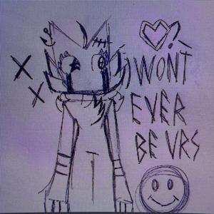 1 W0NT 3V3R B3 URS XD