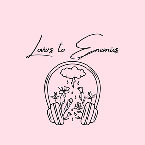 Lovers to Enemies
