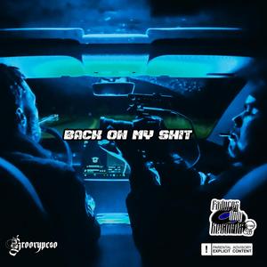 BACK ON MY SHIT