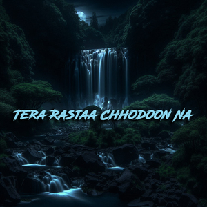 Tera Rastaa Chhodoon Na