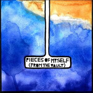 pieces of myself (from the vault)