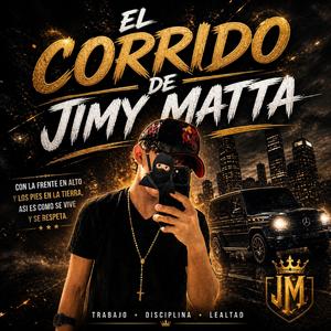 EL CORRIDO DE JIMY MATTA