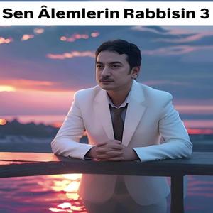 Sen Âlemlerin Rabbisin 3