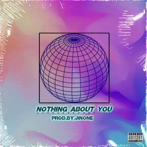 Nothing About You
