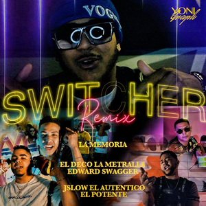 Switcher (Remix) [feat. El Deco la Metralla, Edward Swagger, J-Slow el Autentico, El Potente & Ki 056]