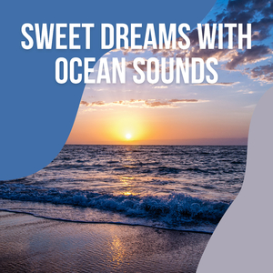 Big Sea for Sweet Dreams and Total Relax