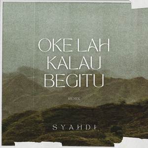 Oke Lah Kalau Begitu (Remix)