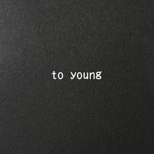 to young