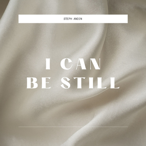 I Can Be Still