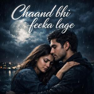 Chaand bhi feeka lage