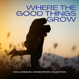 Where the Good Things Grow