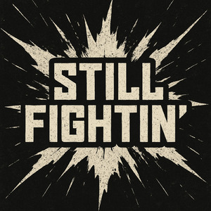 STILL FIGHTIN'